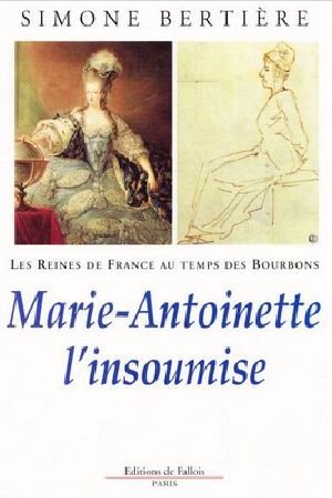 [Les reines de France au temps des bourbons 04] • Marie-antoinette l'insomise